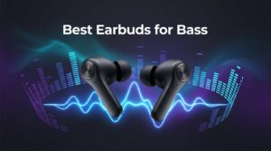 Best Earbuds for Bass