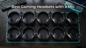 Best Gaming Headsets with a Mic