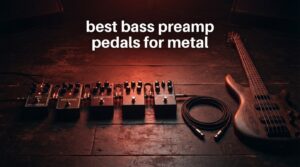 best bass preamp pedals for metal