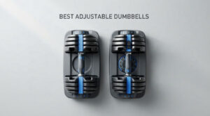 best adjustable dumbbells