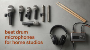 best drum microphones for home studios