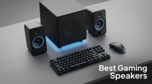 Best Gaming Speakers