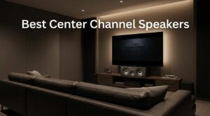 Best Center Channel Speakers
