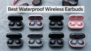 Best Waterproof Wireless Earbuds