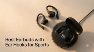 Best Earbuds with Ear Hooks for Sports