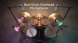 Best Drum Overhead Microphones