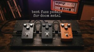 best fuzz pedals for doom metal