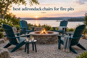 best adirondack chairs for fire pits